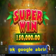 ok google abrir jogo de c****